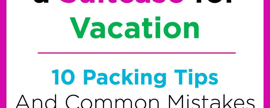How to Pack a Suitcase for Vacation